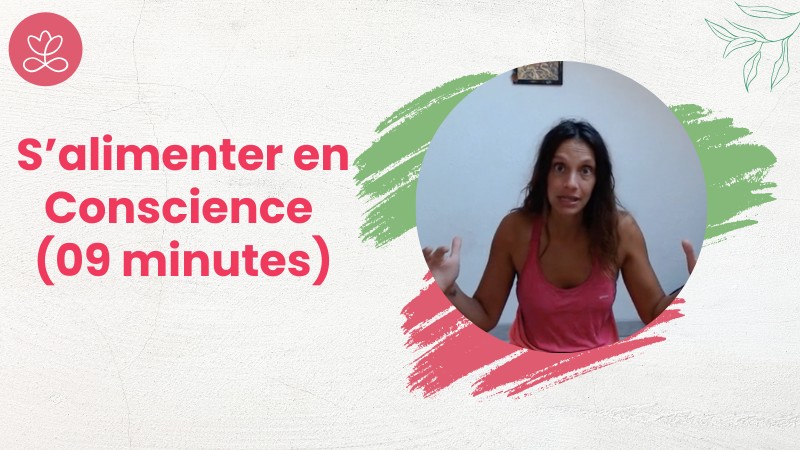 3 - S’alimenter en Conscience (09 minutes)